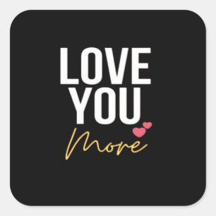 I Love You Love You More Heartfelt Style Square Sticker