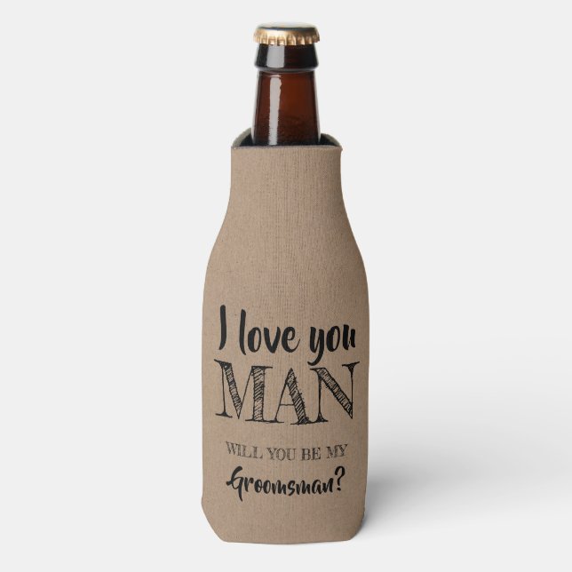 I Love You Man - Funny Groomsman Proposal Bottle Cooler (Bottle Front)