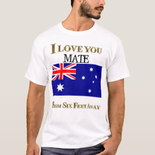 I LOVE YOU MATE FROM SIX FEET AWAY T-Shirt