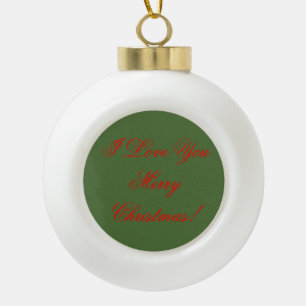 I Love You, Merry Christmas! Ceramic Ball Ornament