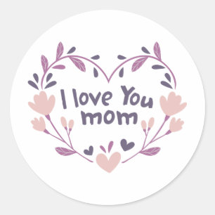 I Love You Mom Classic Round Sticker