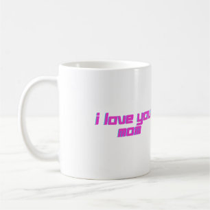 I Love You Mom Coffee Mug