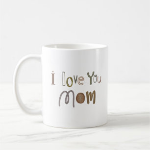I LOVE YOU MOM COFFEE MUG