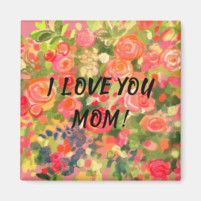 I LOVE YOU MOM, Flowers  Magnet (Front)