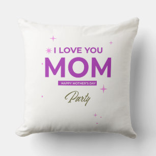 I Love You Mom - Happy Mother's Day T-Shirt  Cushion