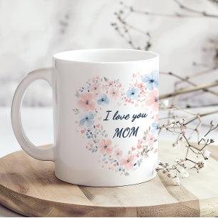 I Love You Mom Mothers Day Coffee Mug