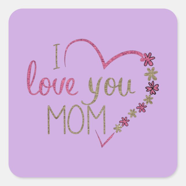 I LOVE YOU MOM  SQUARE STICKER (Front)