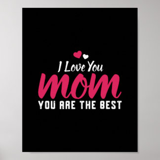 I Love You Mom You Are The Best Happy Mothers Day Poster
