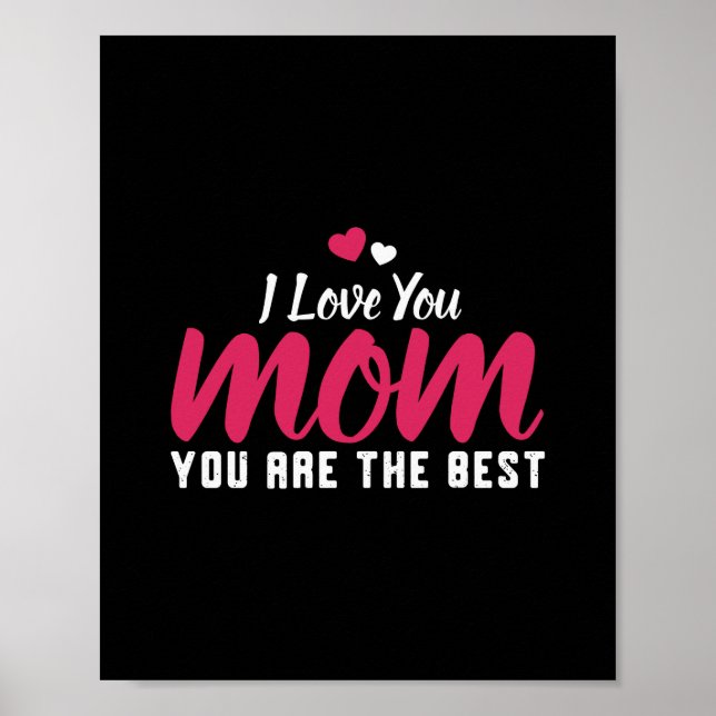 I Love You Mom You Are The Best Happy Mothers Day Poster (Front)