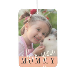 I Love You Mommy Custom Photo  Air Freshener