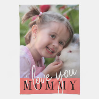 I Love You Mommy Custom Photo  Tea Towel