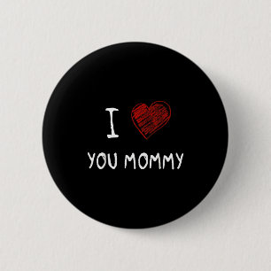 I love you mommy_ mother's day i love mom kids 6 cm round badge
