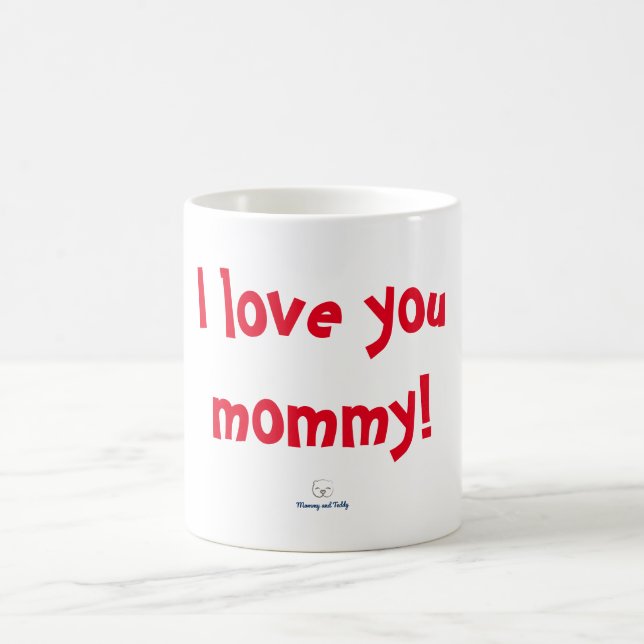 "I love you mommy" mug by Mommy and Teddy (Center)