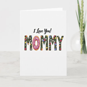 I Love You Mommy Sweet Card