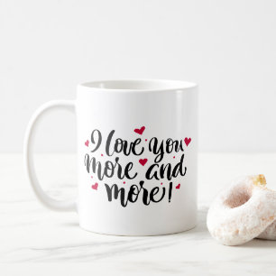 I Love You More and More Hand Lettered Coffee Mug