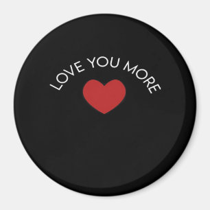 I Love You More Contemporary Design Magnet