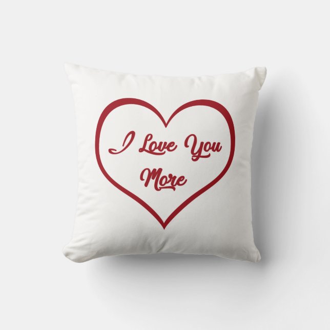 I Love You More Cushion (Front)