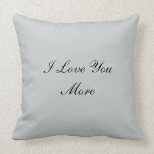 I Love You More Cushion