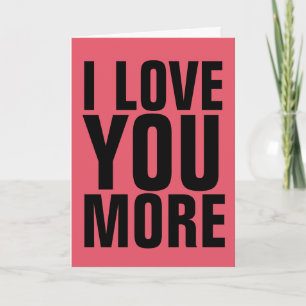I LOVE YOU MORE GREETING CARDS