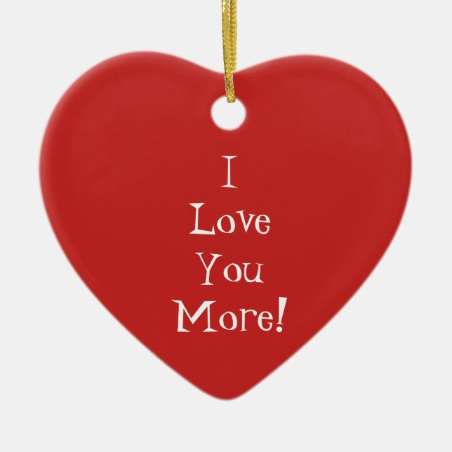 "I Love You More!" Heart Ornament (Front)