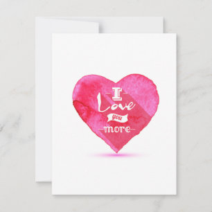 I love you more Heart  Valentine's Day Card