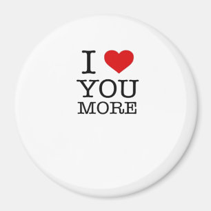I Love You More I Heart You More Playful Love Magnet