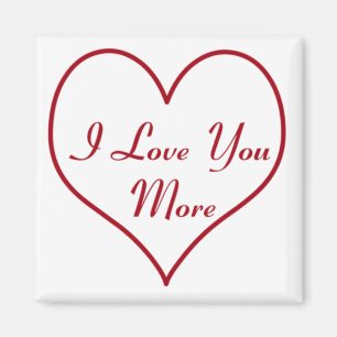 I Love You More Magnet