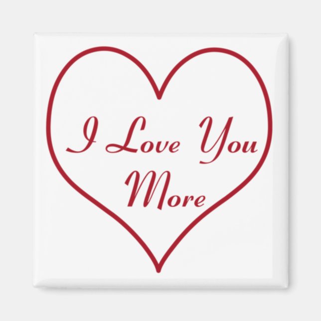 I Love You More Magnet (Front)