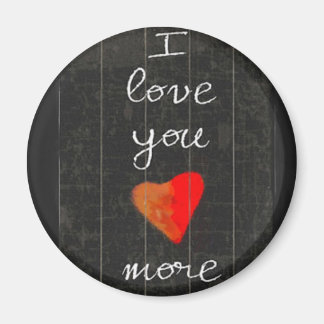 I love you...more magnet