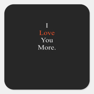 I Love You More Minimal Design  Square Sticker