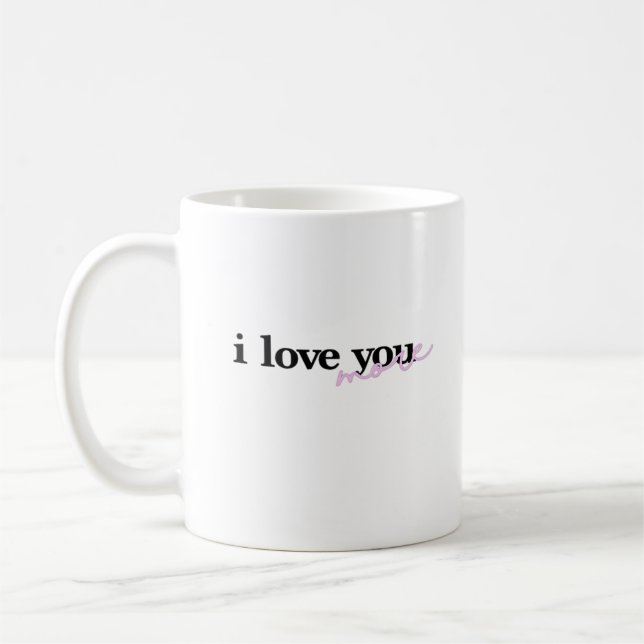I Love You More Mixed Fonts Typography Design  Coffee Mug (Left)
