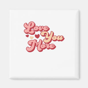 I Love You More Modern Clean Style  Magnet
