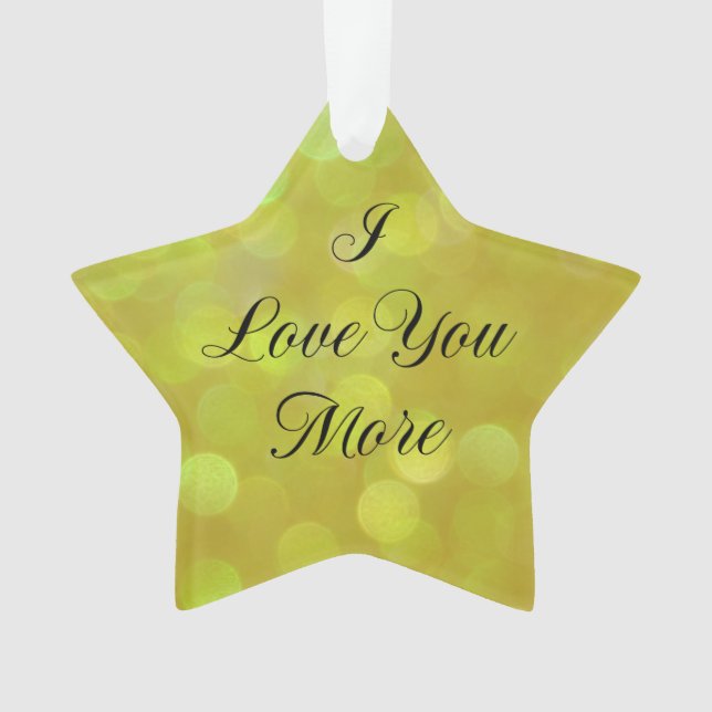 I Love You More Ornament (Front)