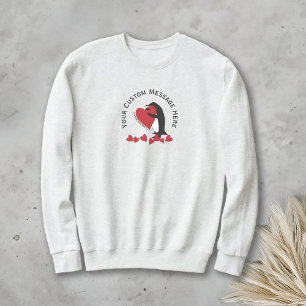 I Love You More! Penguin and Red Heart Sweatshirt