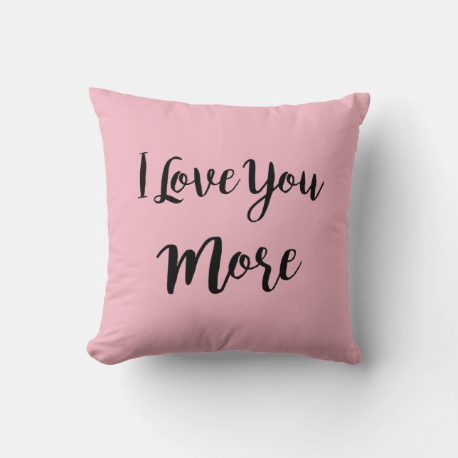 I Love You More Pillow (Front)