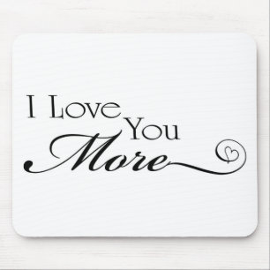 I Love You More Quote Mouse Mat