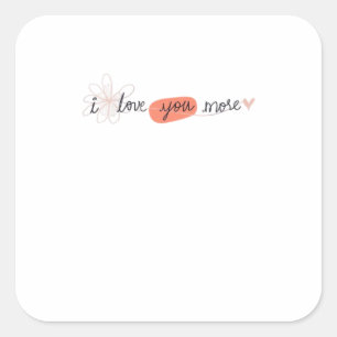 I Love You More Simple Romantic Quote  Square Sticker
