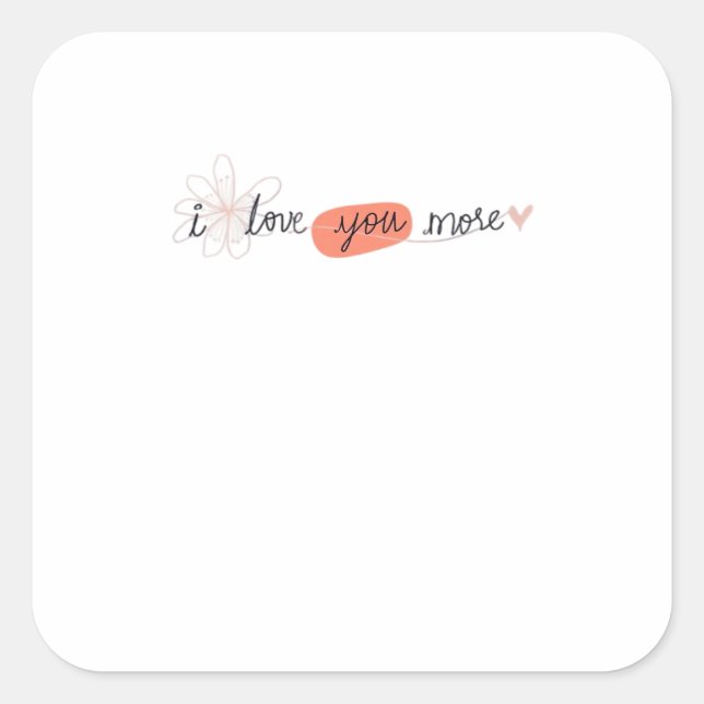 I Love You More Simple Romantic Quote  Square Sticker (Front)