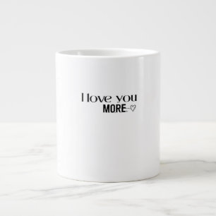 I Love You More Sweet Love Quote  Large Coffee Mug