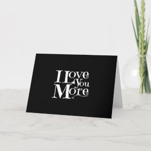 I Love You More Sweet Romantic Design  Card