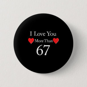 I Love You More Than 67 Meme Valentines 6 7 Men Wo 6 Cm Round Badge