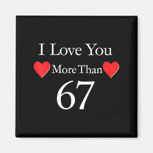 I Love You More Than 67 Meme Valentines 6 7 Men Wo Magnet