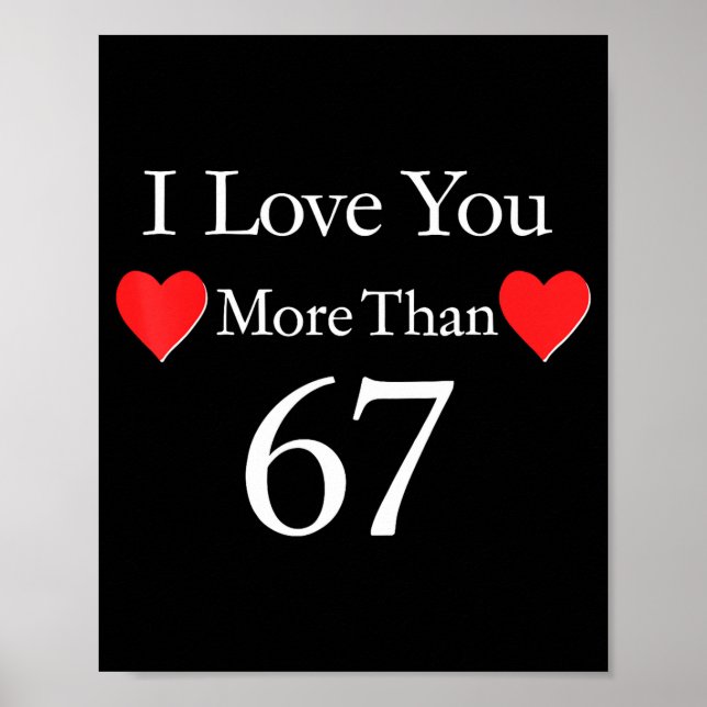 I Love You More Than 67 Meme Valentines 6 7 Men Wo Poster (Front)