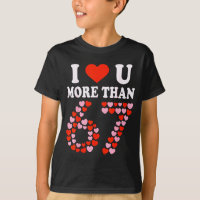 I Love You More Than 67 Valentine’s Day 6 7 Meme 6