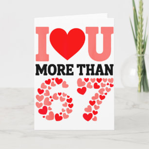 I Love You More Than 67 Valentine’s Day 6 7 Meme H Card