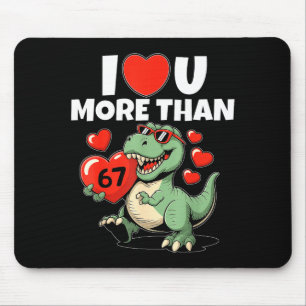 I Love You More Than 67 Valentine’s Day 6 7 Meme S Mouse Mat