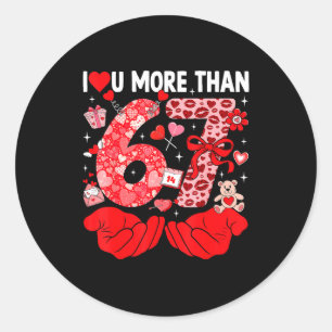 I Love You More Than 67 Valentines Six Seven 67 Me Classic Round Sticker