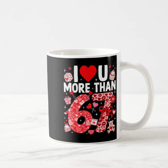 I Love You More Than 67 Valentines Six Seven 67 Me Coffee Mug (Right)