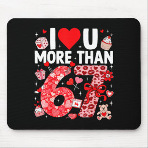 I Love You More Than 67 Valentines Six Seven 67 Me Mouse Mat