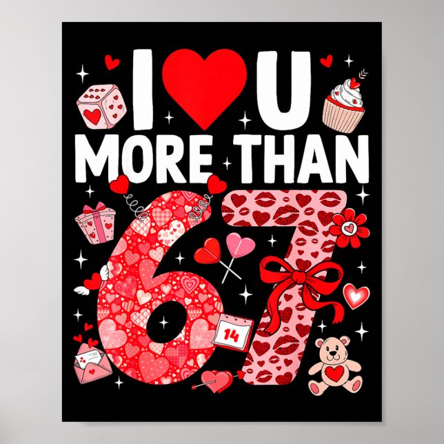 I Love You More Than 67 Valentines Six Seven 67 Me Poster (Front)
